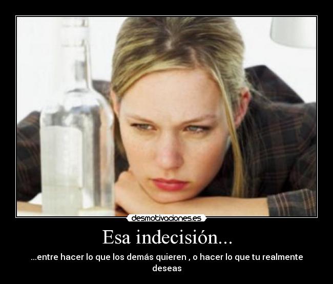 Esa indecisión... - 