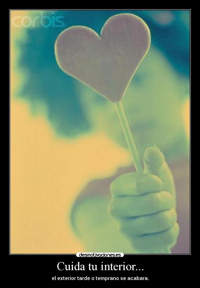 Cuida tu interior... -