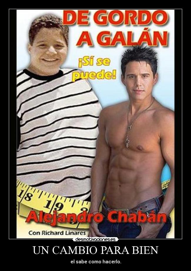 UN CAMBIO PARA BIEN - el sabe como hacerlo.