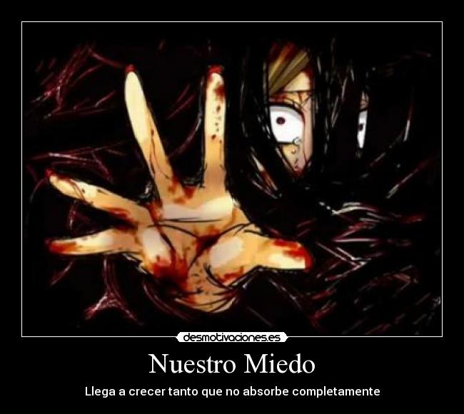 Nuestro Miedo - Llega a crecer tanto que no absorbe completamente