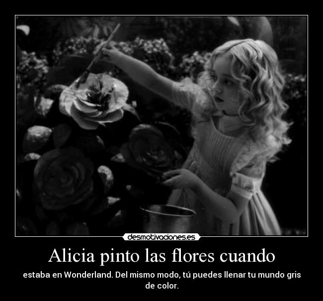 Alicia pinto las flores cuando -