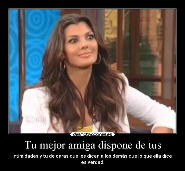 Tu mejor amiga dispone de tus -