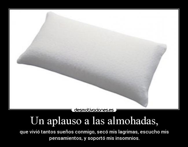 Un aplauso a las almohadas, - 