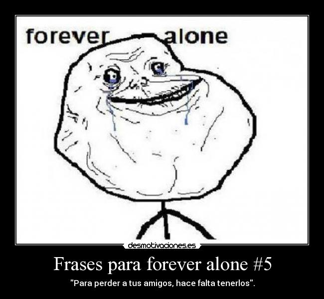 Frases para forever alone #5 -