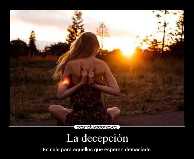 La decepción - Es solo para aquellos que esperan demasiado.