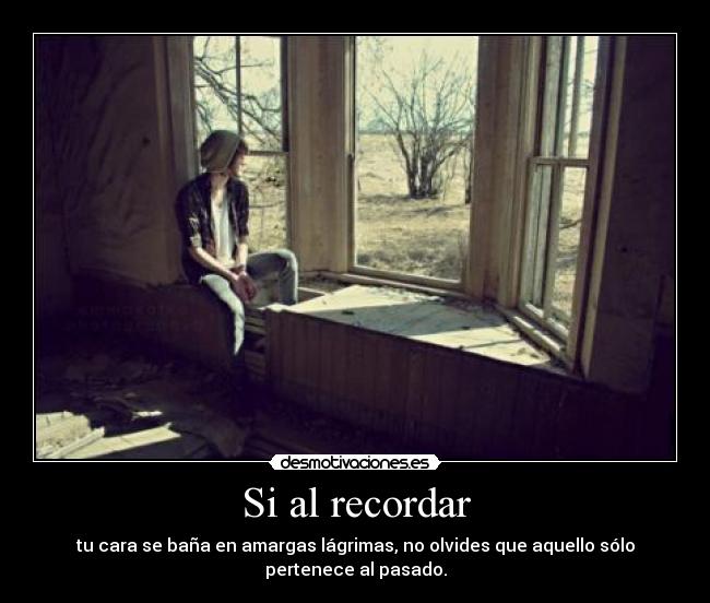 carteles recordar lagrimas pasado desmotivaciones