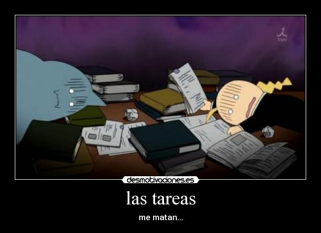 las tareas - me matan...