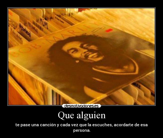 carteles euasjtrkd alguien pase cancion escuchar recordar esa persona summertime bobmarley wqras desmotivaciones