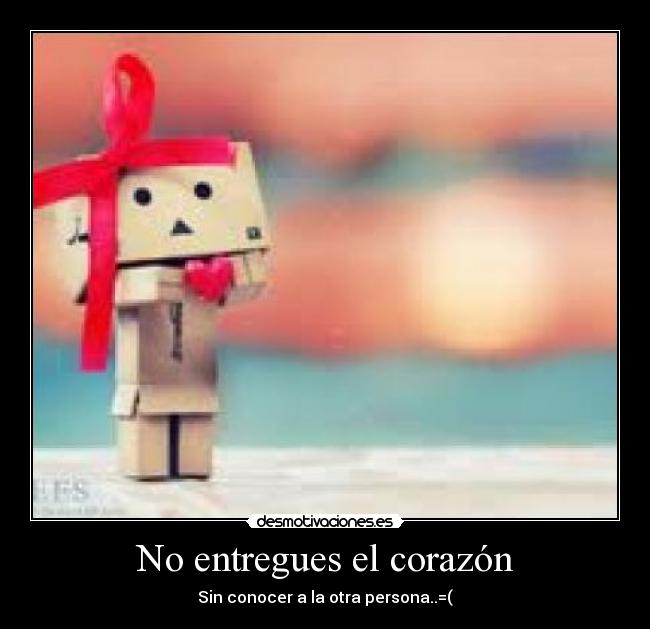 No entregues el corazón -