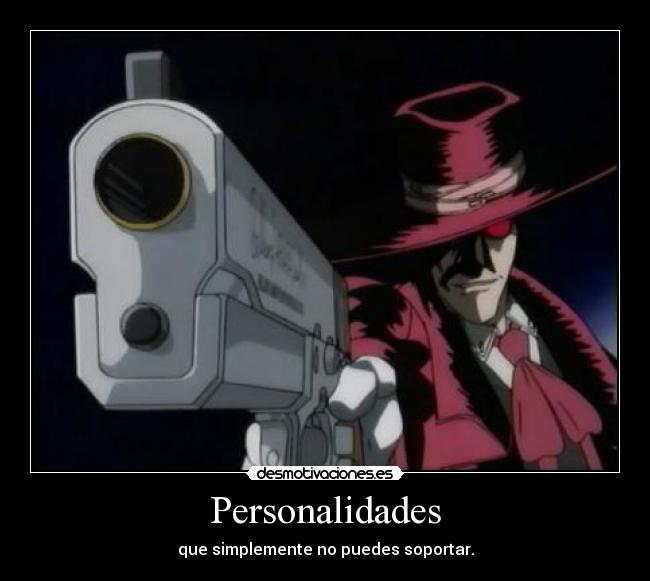 Personalidades - que simplemente no puedes soportar.