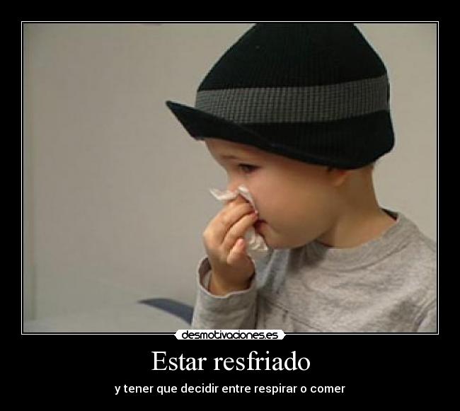 Estar resfriado - y tener que decidir entre respirar o comer