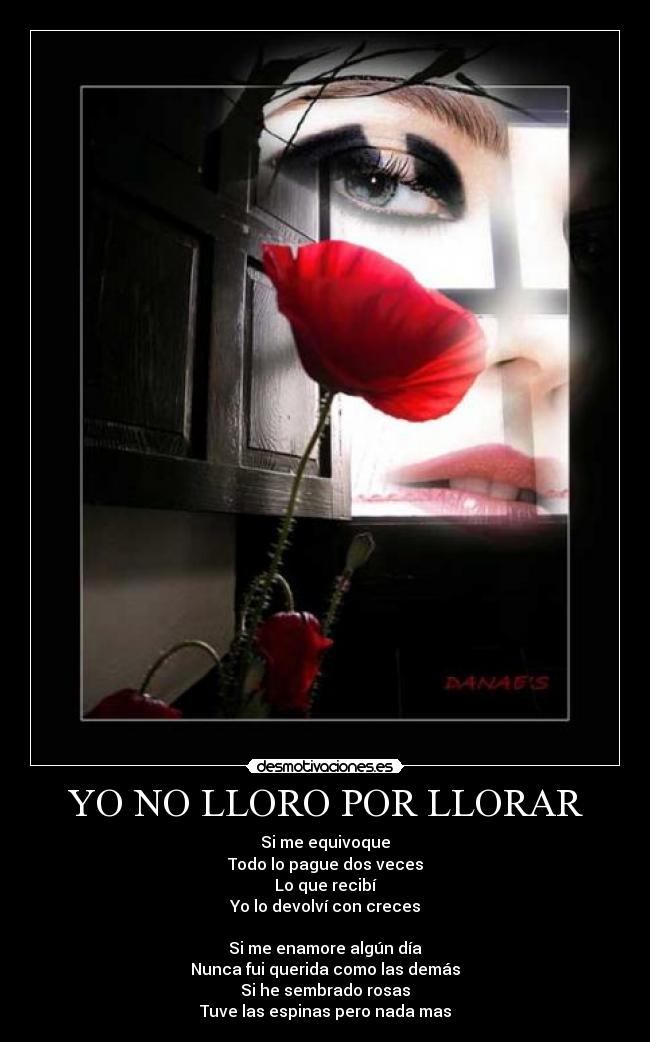 YO NO LLORO POR LLORAR -