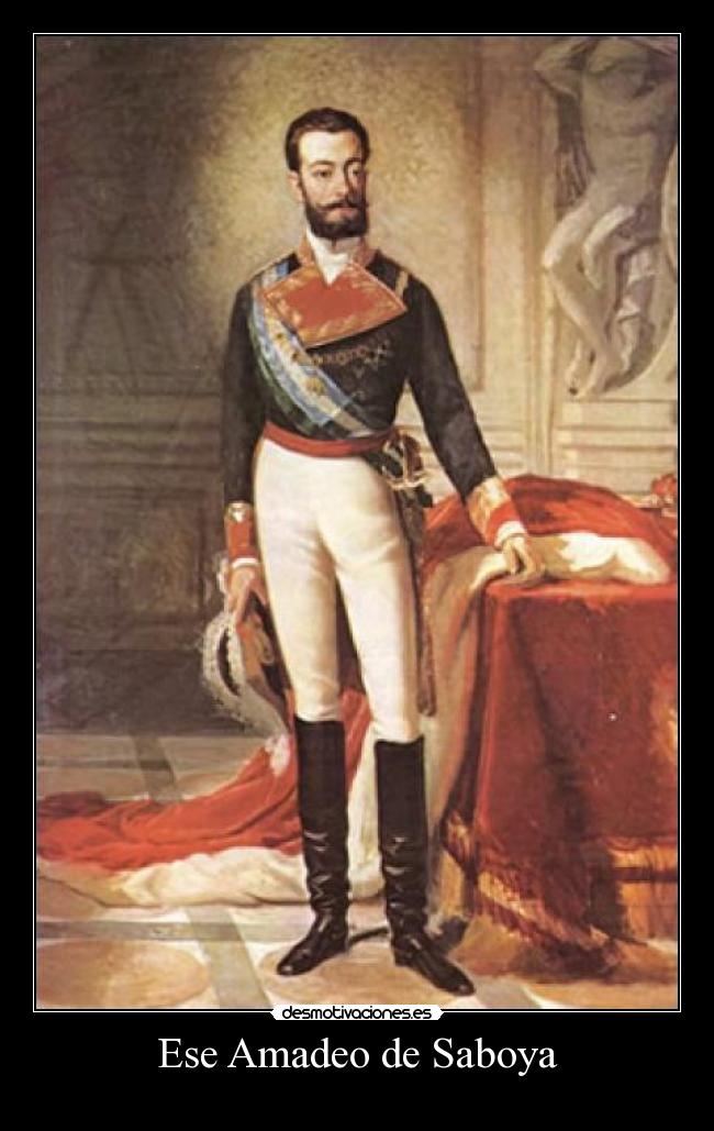 Ese Amadeo de Saboya -