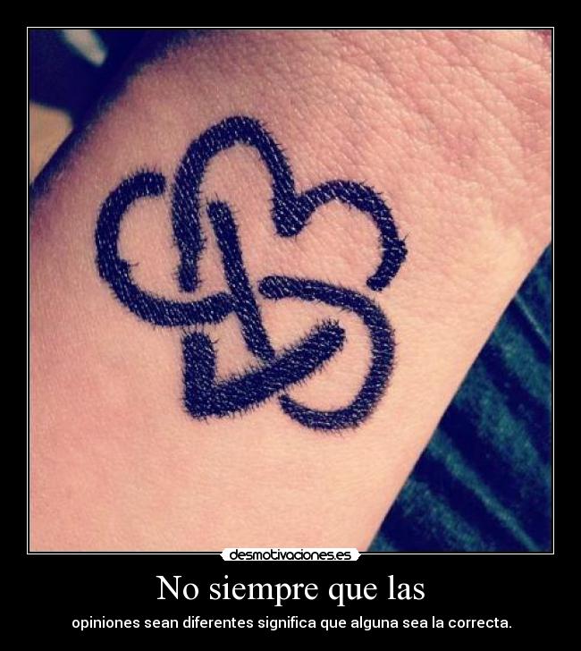 No siempre que las - opiniones sean diferentes significa que alguna sea la correcta.