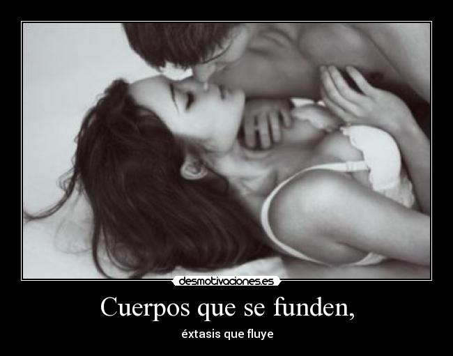 Cuerpos que se funden, - 