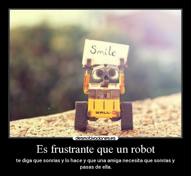 Es frustrante que un robot - 