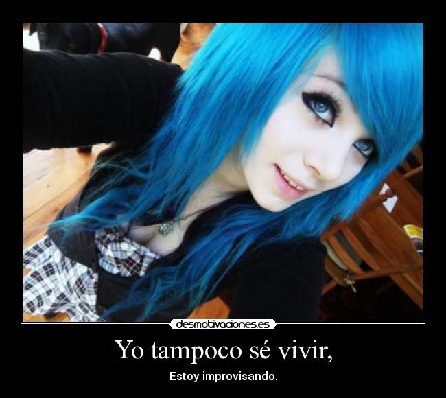 Yo tampoco sé vivir, - 