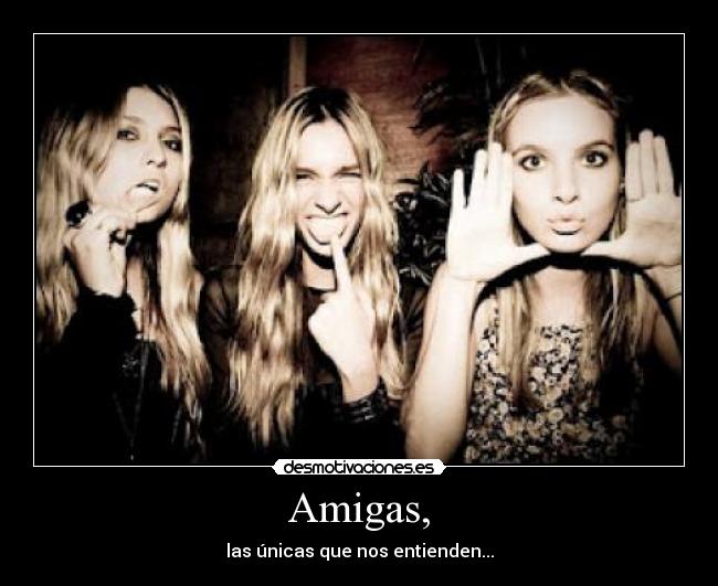 Amigas, -