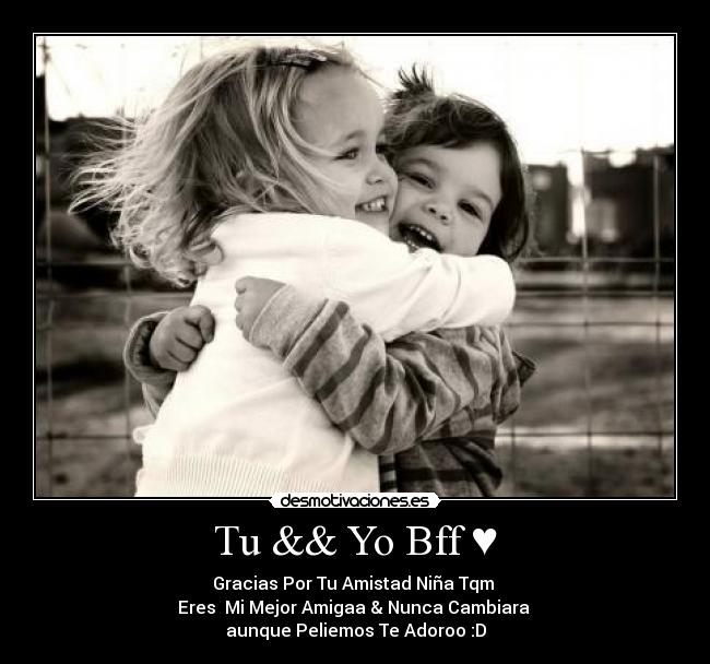 Tu && Yo Bff ♥ - 