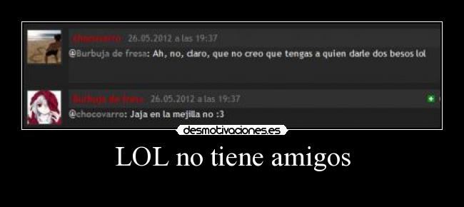LOL no tiene amigos - 