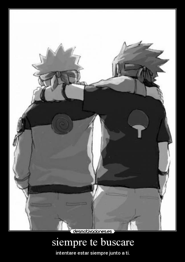 siempre te buscare - intentare estar siempre junto a ti.