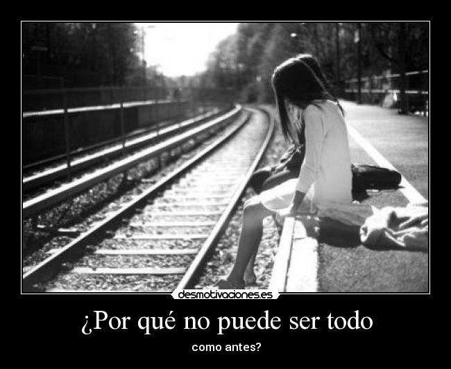 ¿Por qué no puede ser todo - como antes?