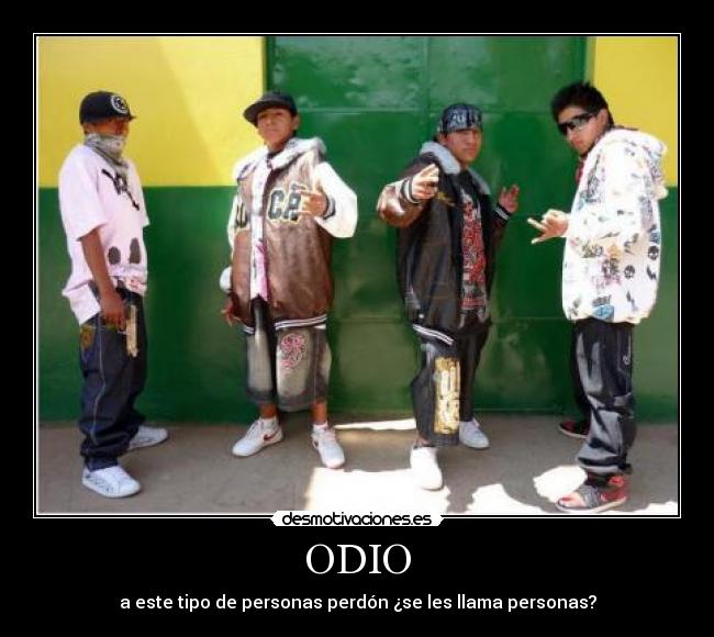 ODIO - a este tipo de personas perdón ¿se les llama personas?