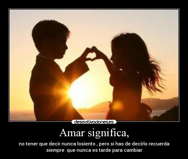 Amar significa, Desmotivaciones Amar significa, Desmotivaciones