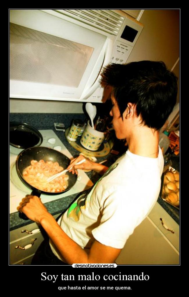 carteles malo cocinando amor quema desmotivaciones