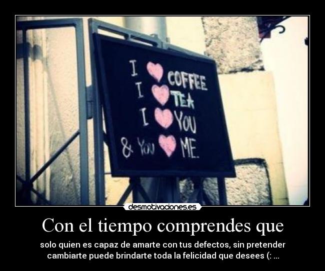 Con el tiempo comprendes que - 