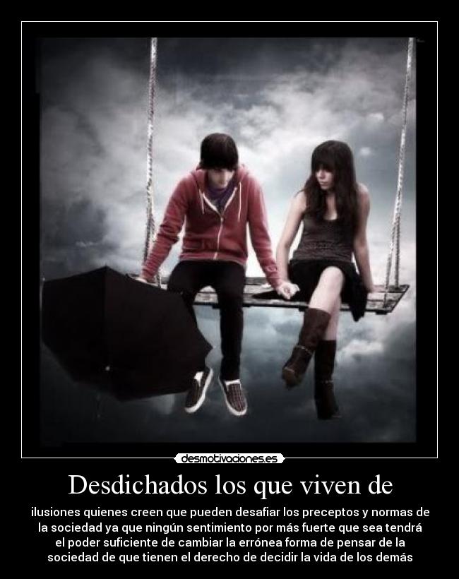 Desdichados los que viven de - 