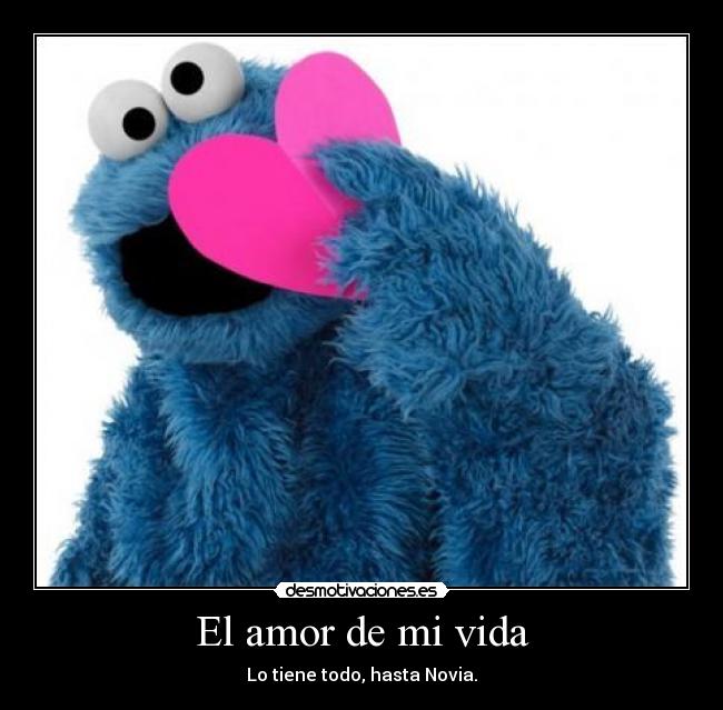 El amor de mi vida - Lo tiene todo, hasta Novia.