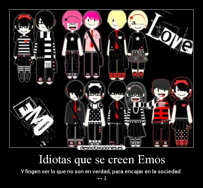 Idiotas que se creen Emos - 