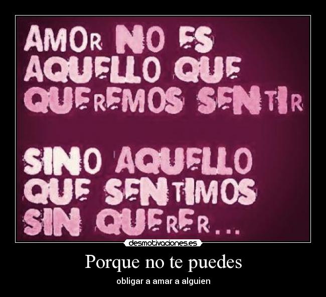 Porque no te puedes - obligar a amar a alguien