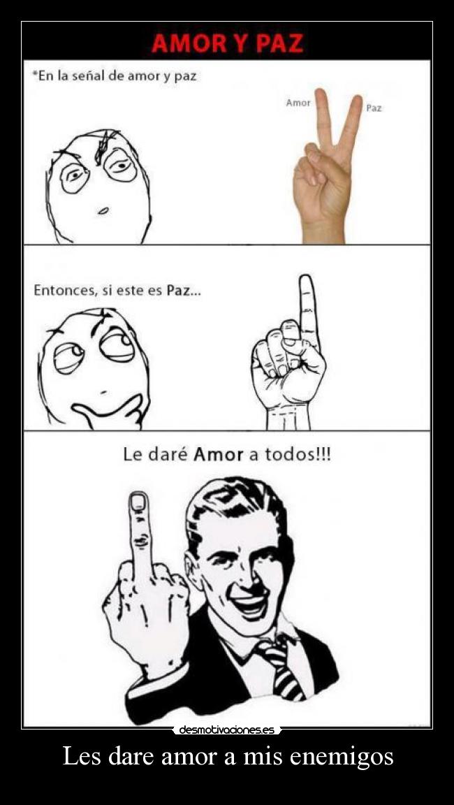 Les dare amor a mis enemigos -