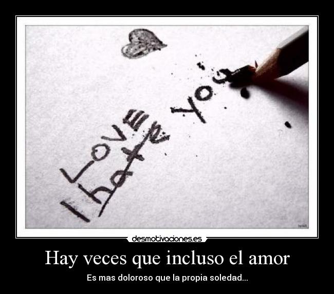 Hay veces que incluso el amor -