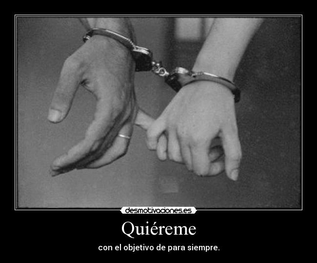 Quiéreme - con el objetivo de para siempre.