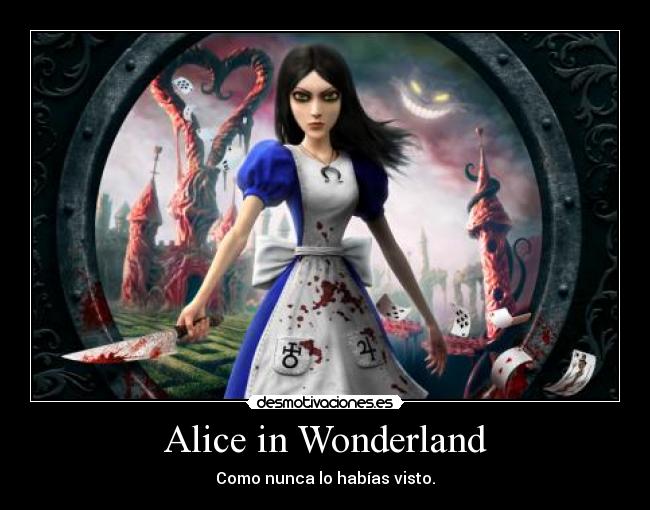 Alice in Wonderland - Como nunca lo habías visto.