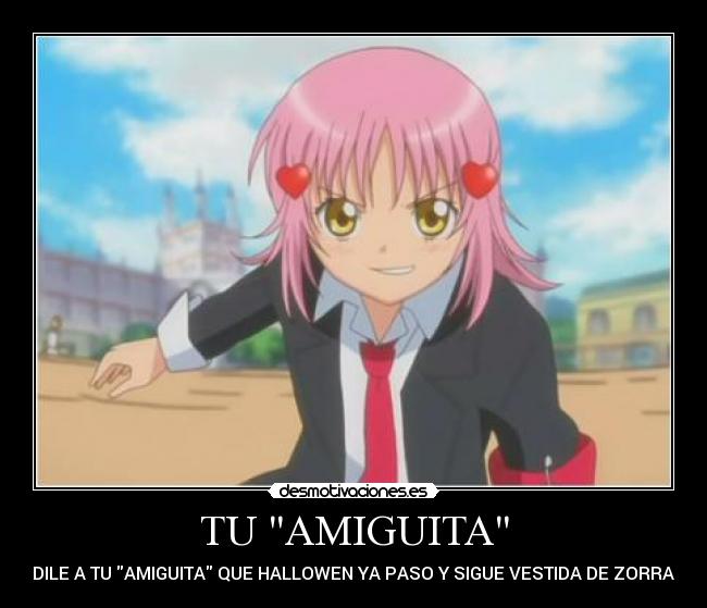 TU AMIGUITA - DILE A TU AMIGUITA QUE HALLOWEN YA PASO Y SIGUE VESTIDA DE ZORRA.