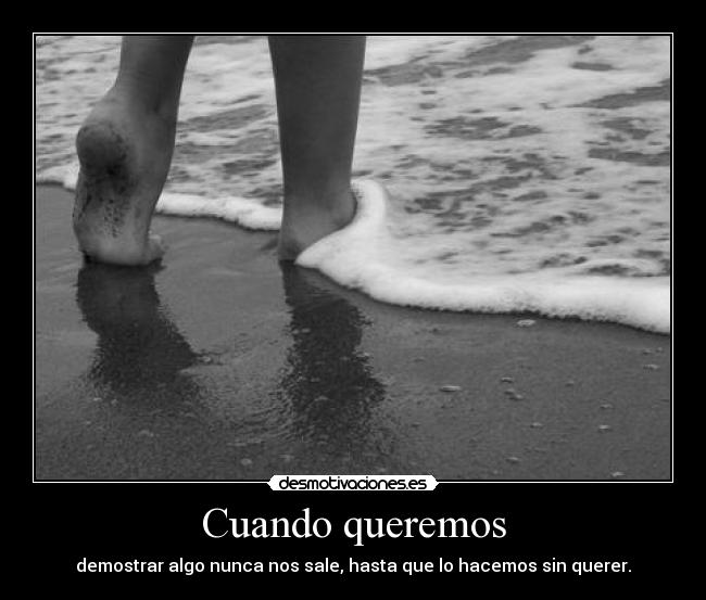 Cuando queremos -
