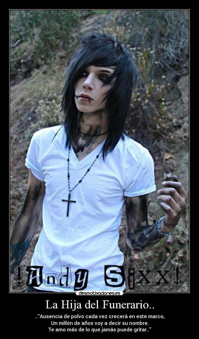 La Hija del Funerario.. - ..Ausencia de polvo cada vez crecerá en este marco,
Un millón de años voy a decir su nombre.
Te amo más de lo que jamás puede gritar..