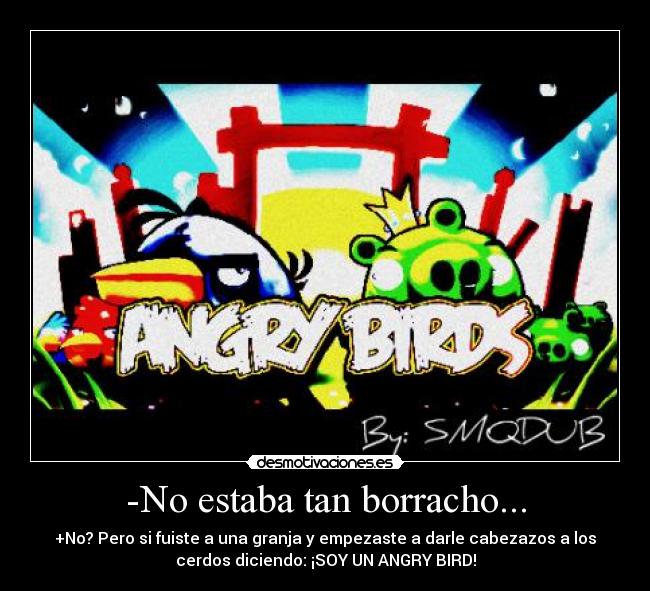 -No estaba tan borracho... -