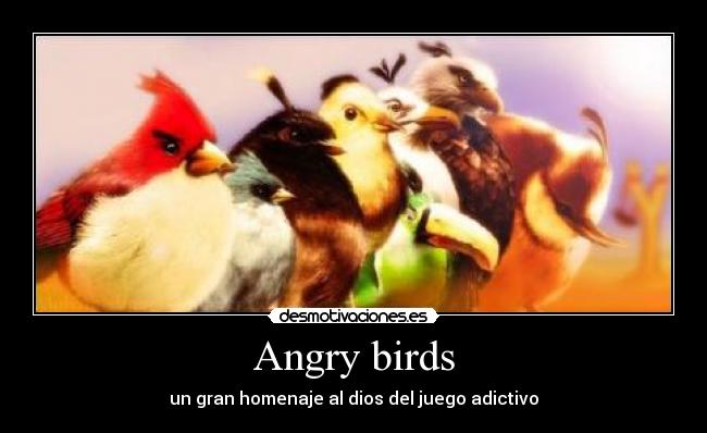 Angry birds - un gran homenaje al dios del juego adictivo