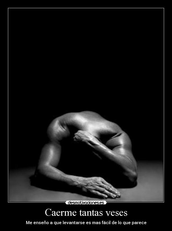 Caerme tantas veses - Me enseño a que levantarse es mas fácil de lo que parece