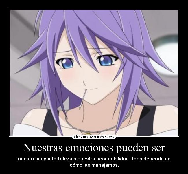 Nuestras emociones pueden ser - nuestra mayor fortaleza o nuestra peor debilidad. Todo depende de
cómo las manejamos.