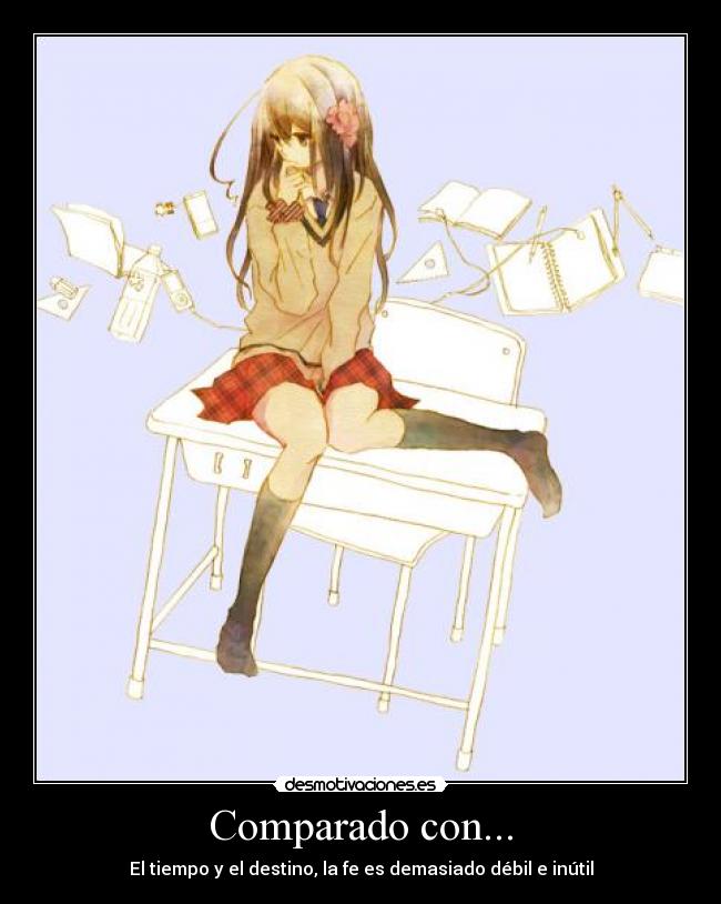 Comparado con... - El tiempo y el destino, la fe es demasiado débil e inútil