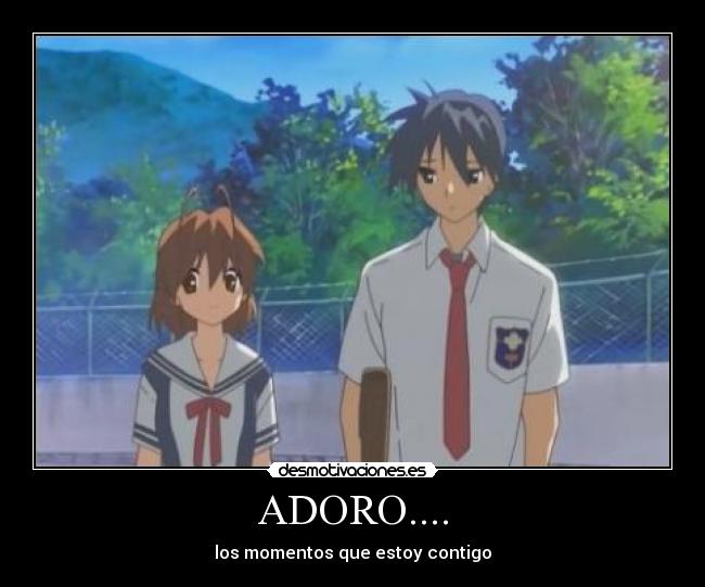 ADORO.... - los momentos que estoy contigo