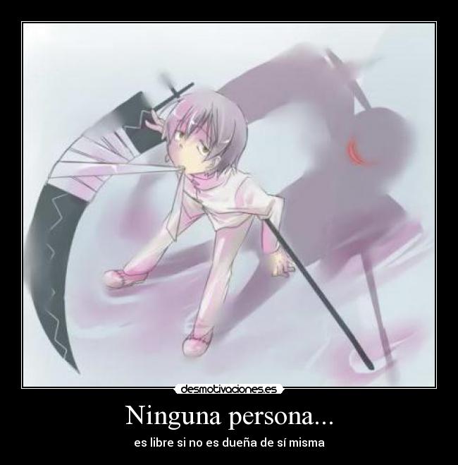 Ninguna persona... - es libre si no es dueña de sí misma