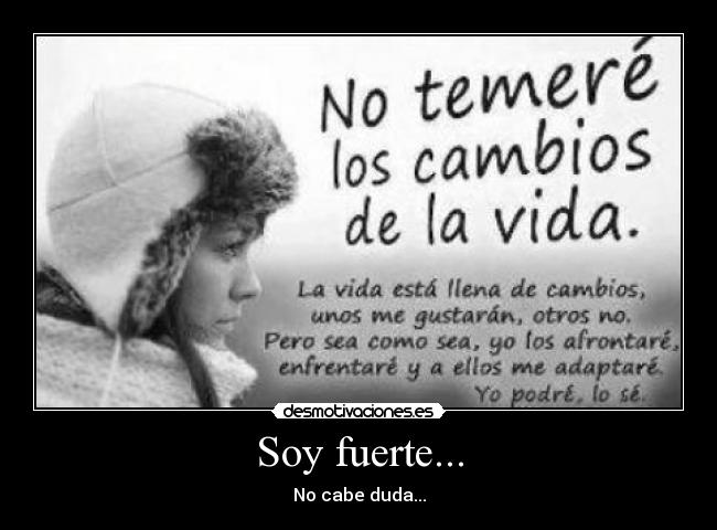 Soy fuerte... - No cabe duda...