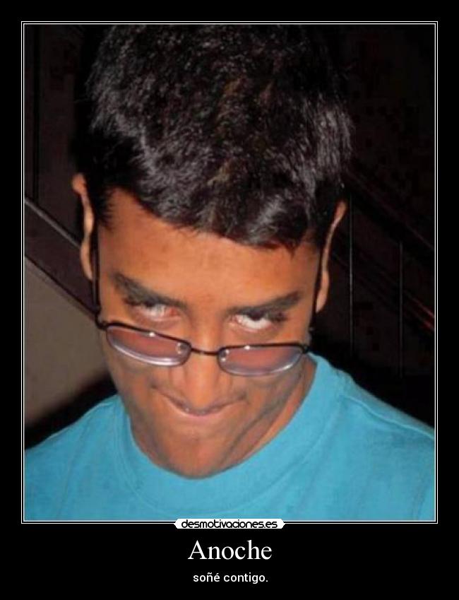 Anoche - soñé contigo.
